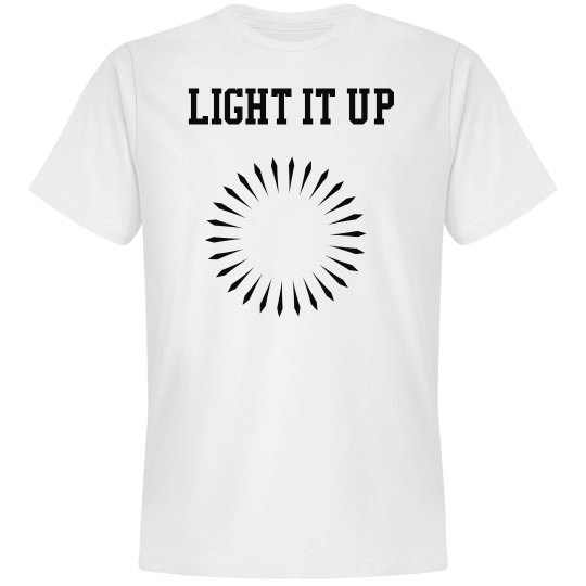Light it up Light it up