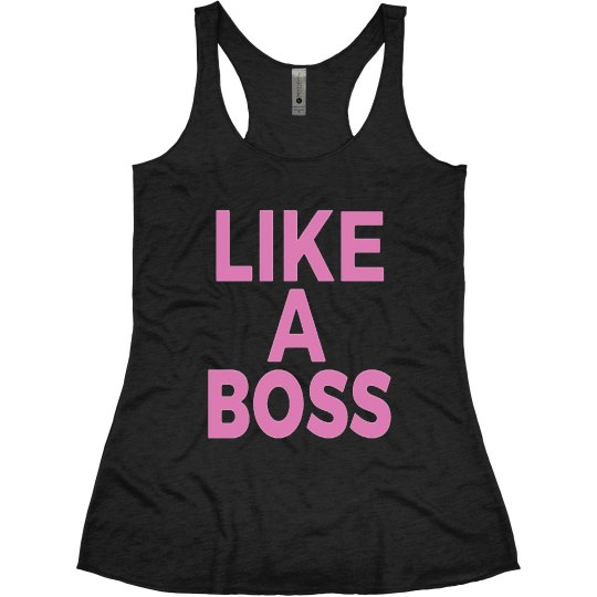 LIKE A BOSS