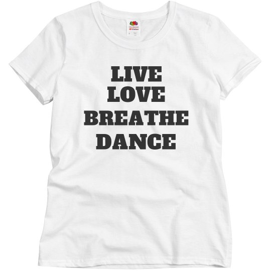 LIVE LOVE BREATHE DANCE LIVE LOVE BREATHE DANCE