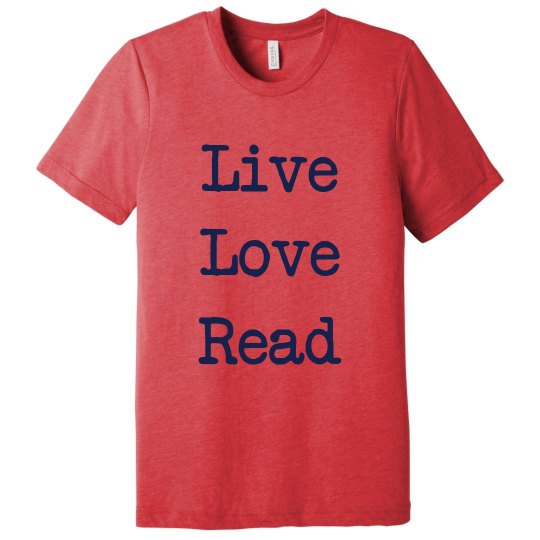 Live Love Read T-Shirt Live Love Read T-Shirt