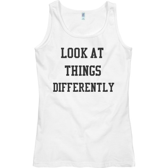 Look At Things Differently Top