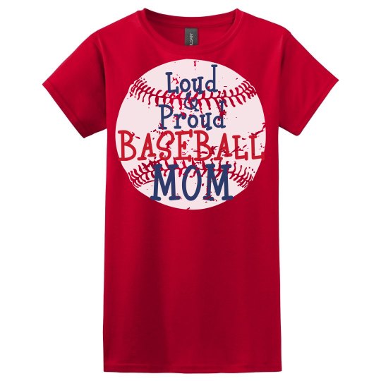 Loud & Proud Baseball Mom Loud & Proud Baseball Mom