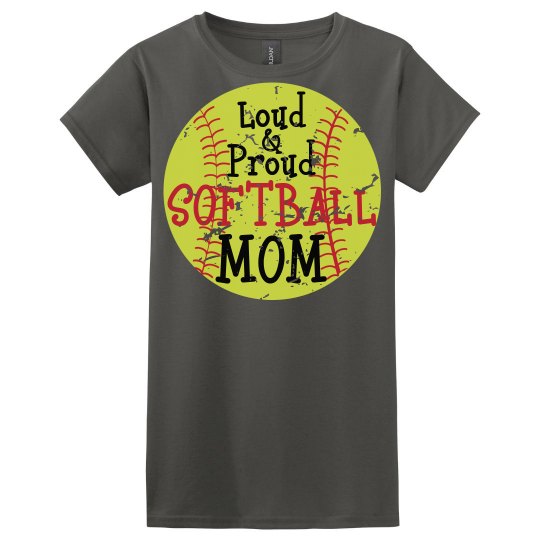 Loud & Proud Softball Mom Loud & Proud Softball Mom