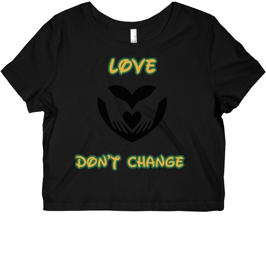 Love Don't Change Love Don't Change
