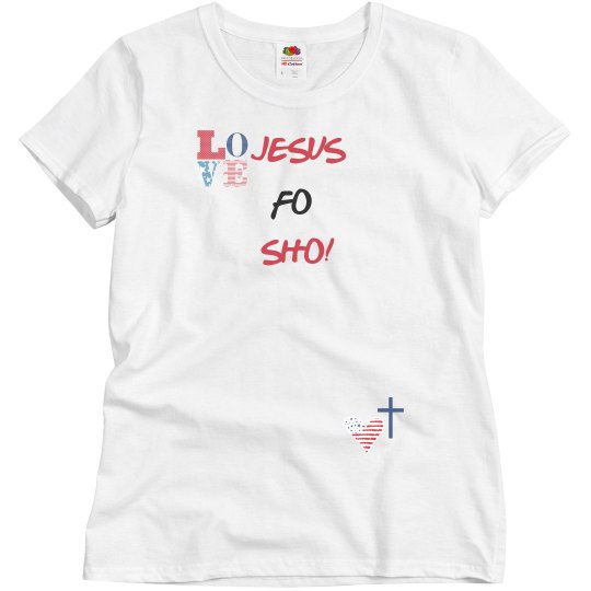 LOVE JESUS FO SHO