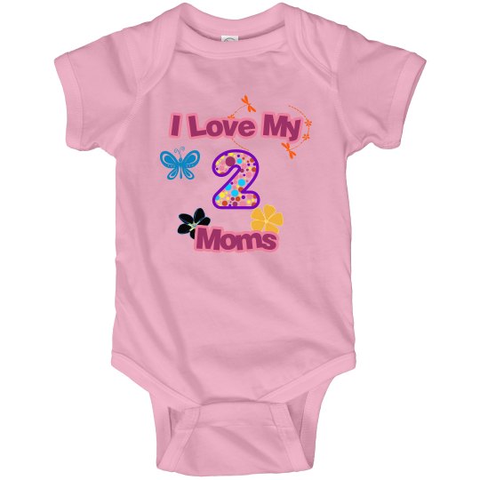 Love My 2 Moms Onesie. Love My 2 Moms Onesie.