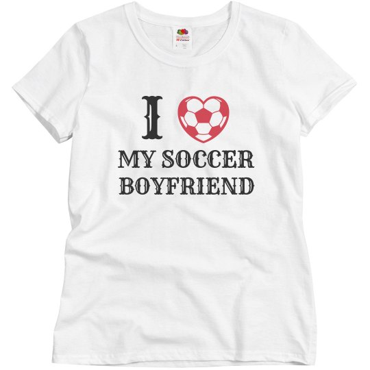 Love my soccer boyfriend Love my soccer boyfriend