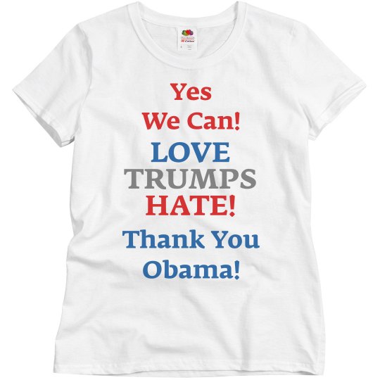 Love Trumps Hate! Thank You Obama! Love Trumps Hate! Thank You Obama!