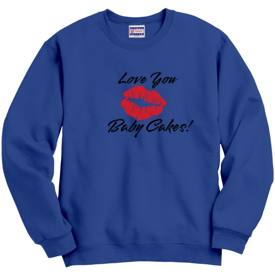 Love you Baby Cakes! Love you Baby Cakes!