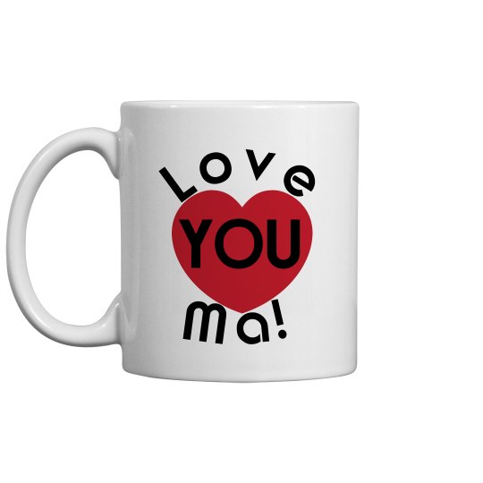 Love You Ma Coffee Cup/Mug Love You Ma Coffee Cup/Mug