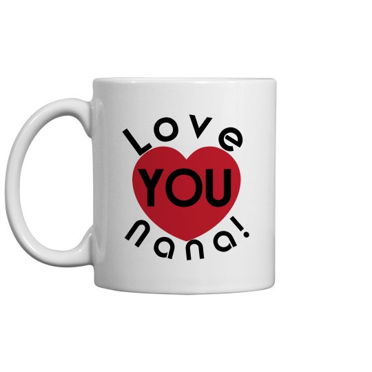 Love You Nana Coffee Cup/Mug Love You Nana Coffee Cup/Mug