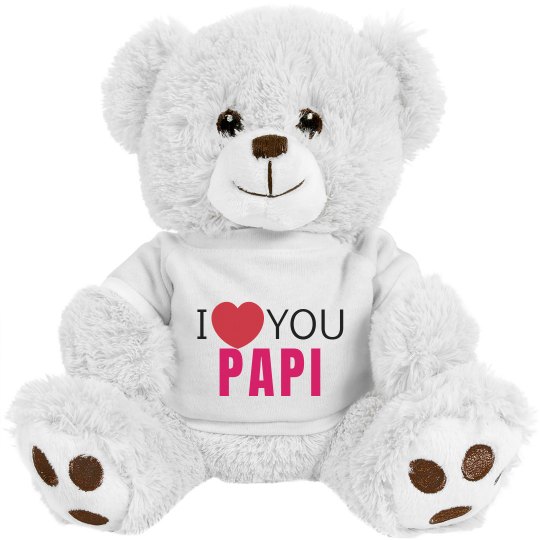 love you papi love you papi