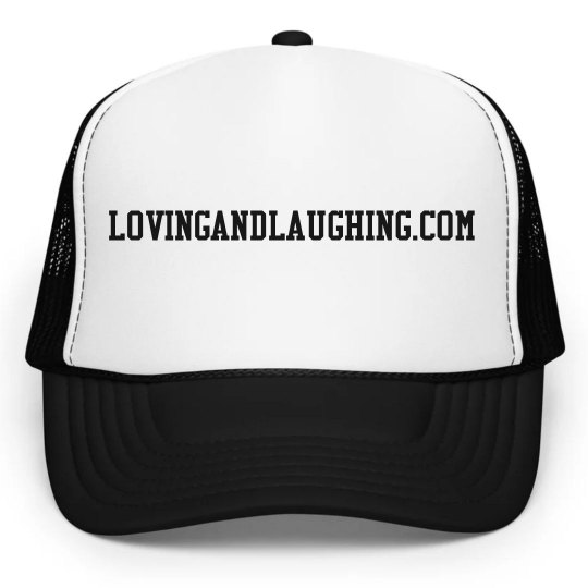 Loving and Laughing Trucker Hat