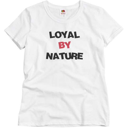 Loyal by nature Loyal by nature