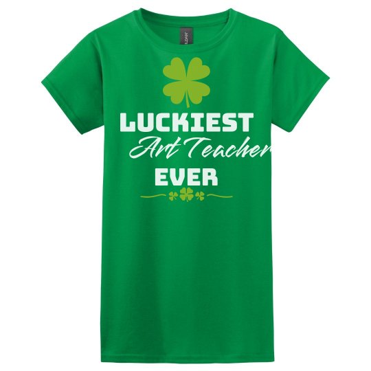 Luckiest Art Teacher Ever Luckiest Art Teacher Ever