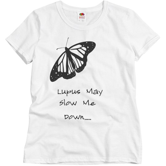 Lupus may slow me down Lupus may slow me down