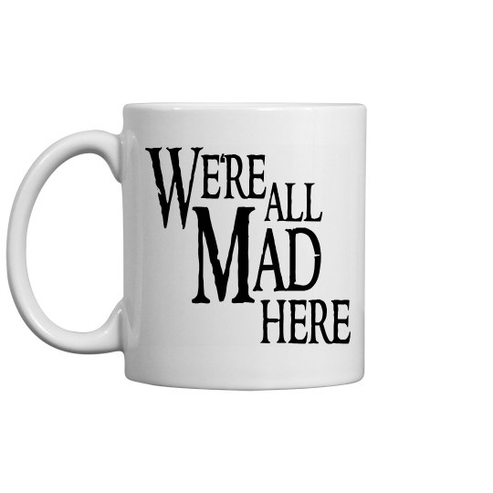 Mad Coffee Mug Mad Coffee Mug