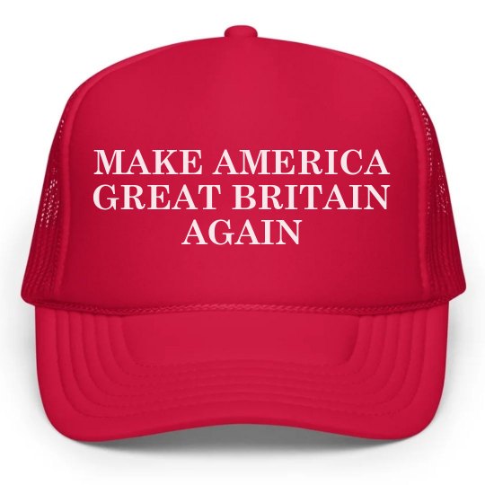 Make america great britain again