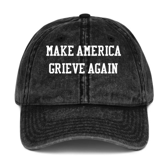 Make America Grieve Again