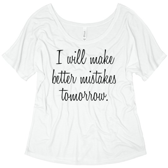 Make Better Mistakes Tee