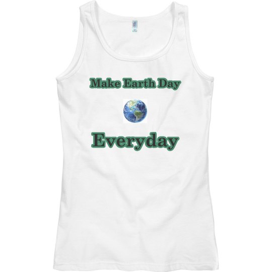 Make Earth Day Everyday.