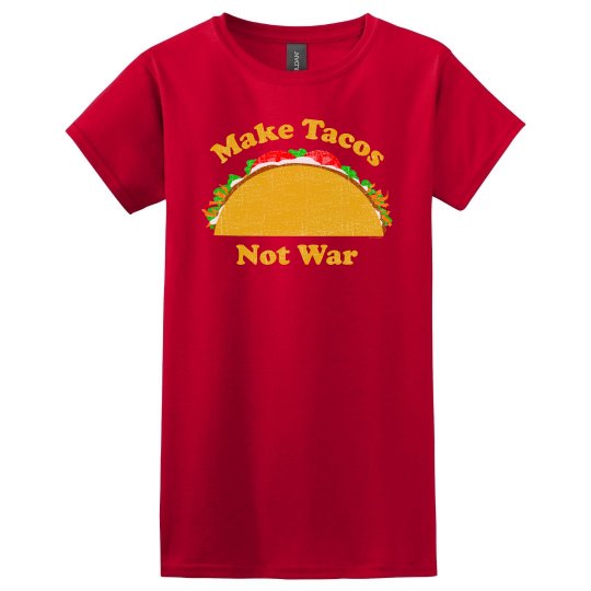 Make Tacos Not War