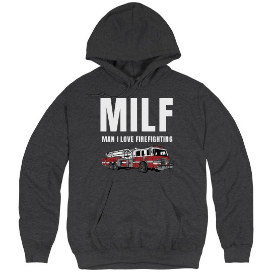 Man I love Firefighting Man I love Firefighting