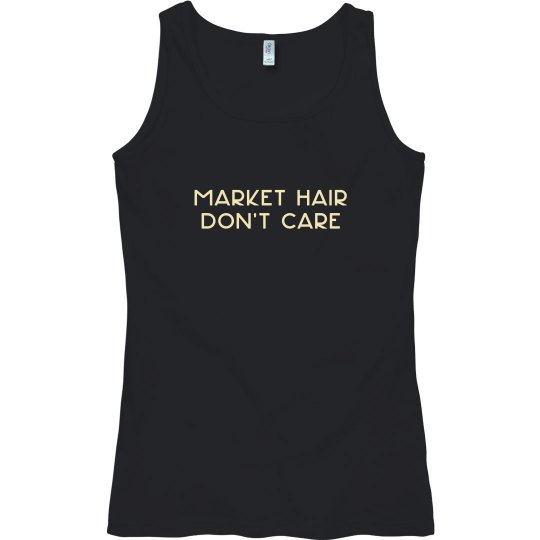 Market Hair Don't Care