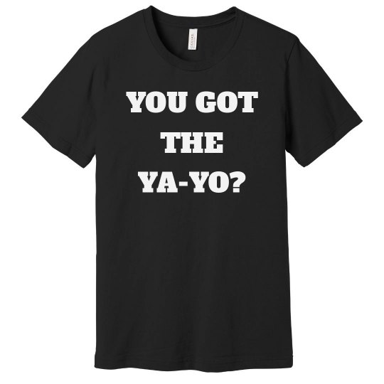 Matching Couples T-Shirts - You Got The YaYo?