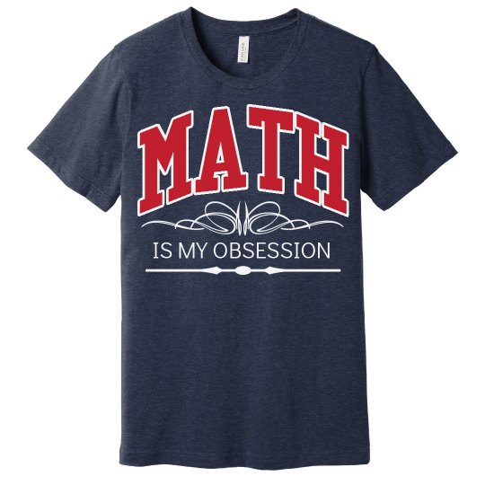 Math. My obsession Math. My obsession
