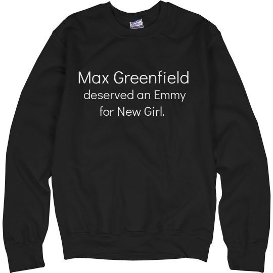 Max Greenfield Deserves! Crewneck Max Greenfield Deserves! Crewneck