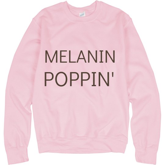 MELANIN POPPIN' MELANIN POPPIN'