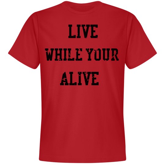 Men shirt live while your Alive Men shirt live while your Alive
