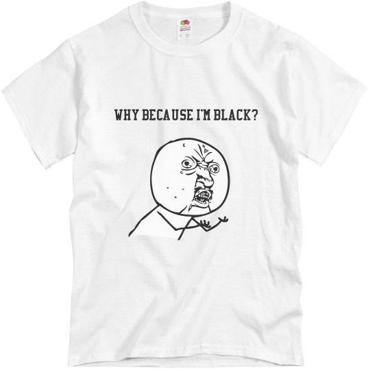 Men's Why Because I'm Black Tee Men's Why Because I'm Black Tee