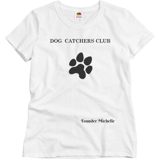 Michelle dog catcher shirt Michelle dog catcher shirt