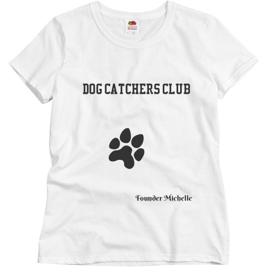 Michelle dog catcher shirt Michelle dog catcher shirt