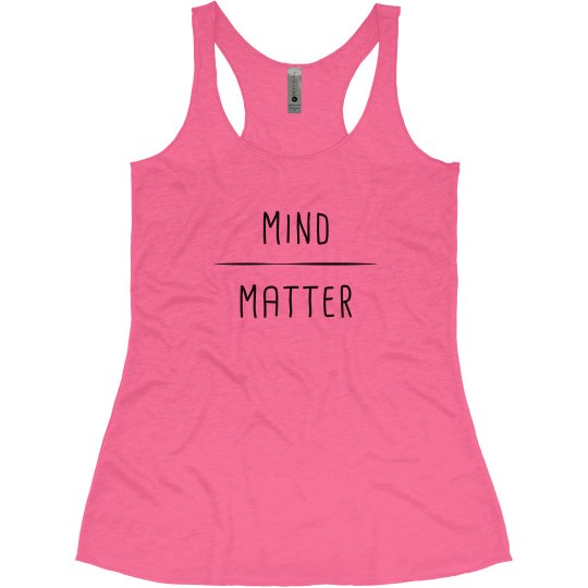 Mind over Matter Mind over Matter