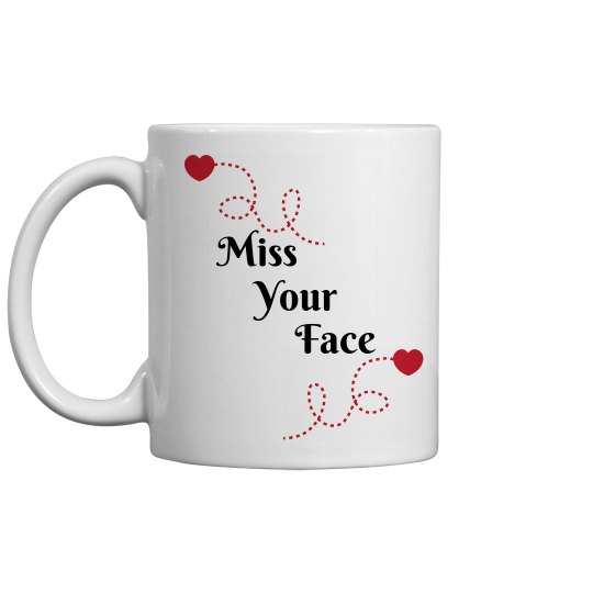 Miss your face
