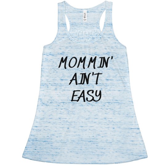 Mommin' ain't easy