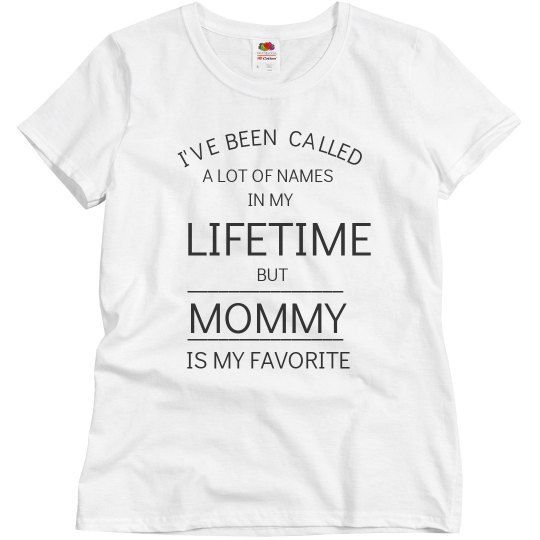 Mommy is my favorite name Mommy is my favorite name