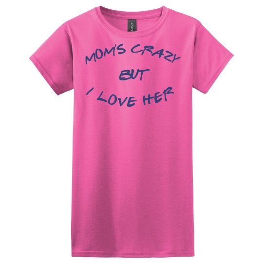 MOM'S CRAZY SHIRT