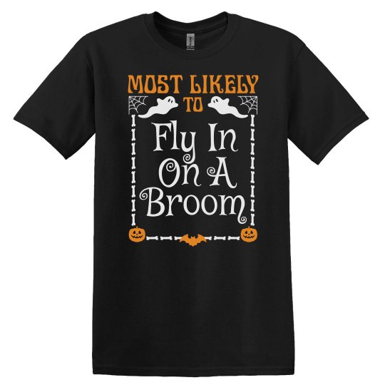 Most Likely To Fly In On A Broom Group Halloween Shirt