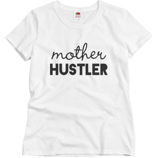 Mother Hustler Tee