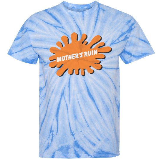 Mother's Ruin Is... ALL THAT! Tee