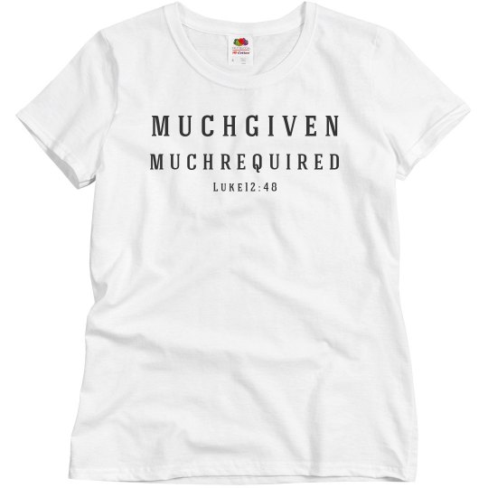 much given much required tee