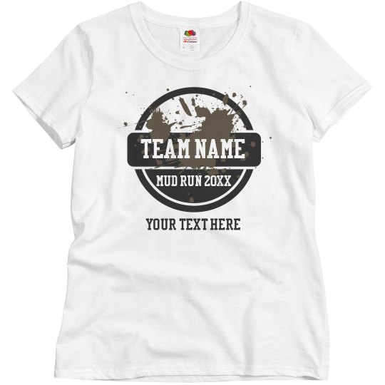 Mud Run Team Customized Shirt Mud Run Team Customized Shirt