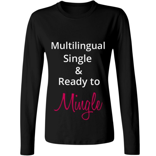 Multilingual, Single & Ready To Mingle Tee up to 4X Multilingual, Single & Ready To Mingle Tee up to 4X