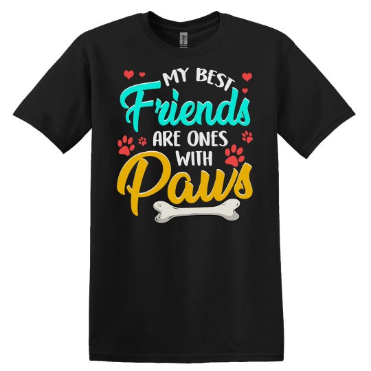 My Best Friends Are Ones With Paws Unisex Basic Tee