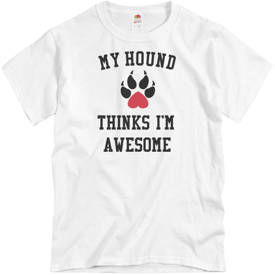 My hound loves me My hound loves me