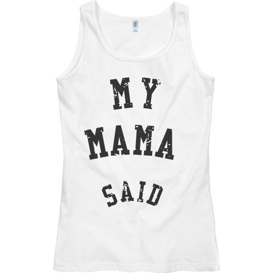 My mama said My mama said